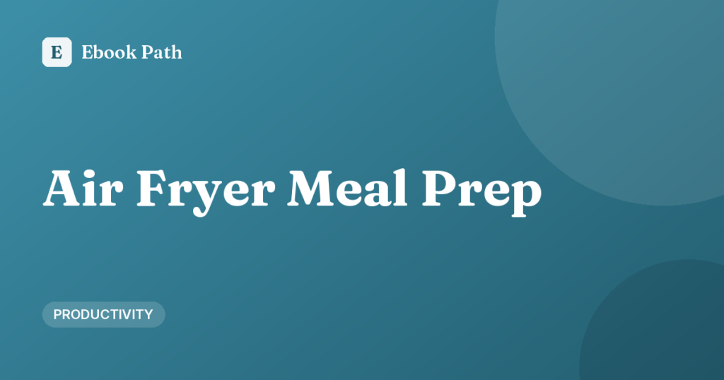 Air Fryer Meal Prep for Beginners: A Simple Sunday System