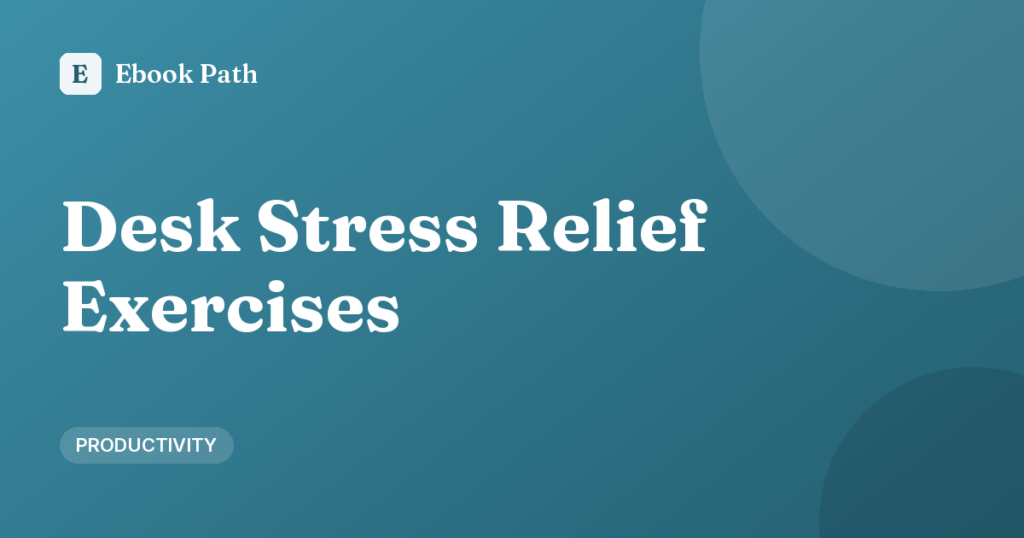 Desk Stress Relief Exercises You Can Do in 5 Minutes
