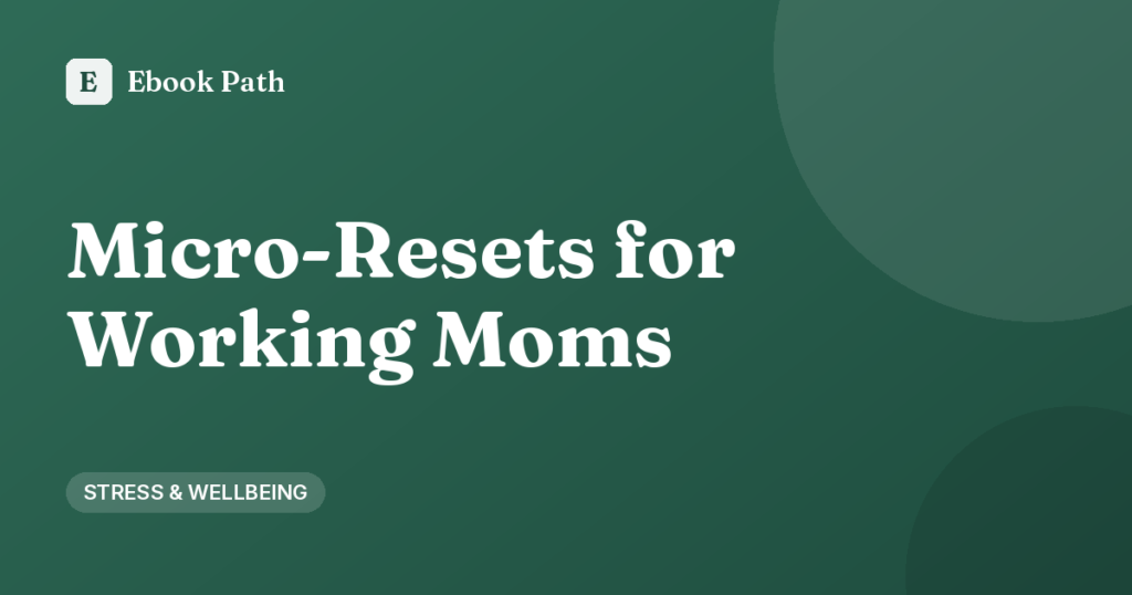 Micro-Resets for Working Moms – Ebook Path cover