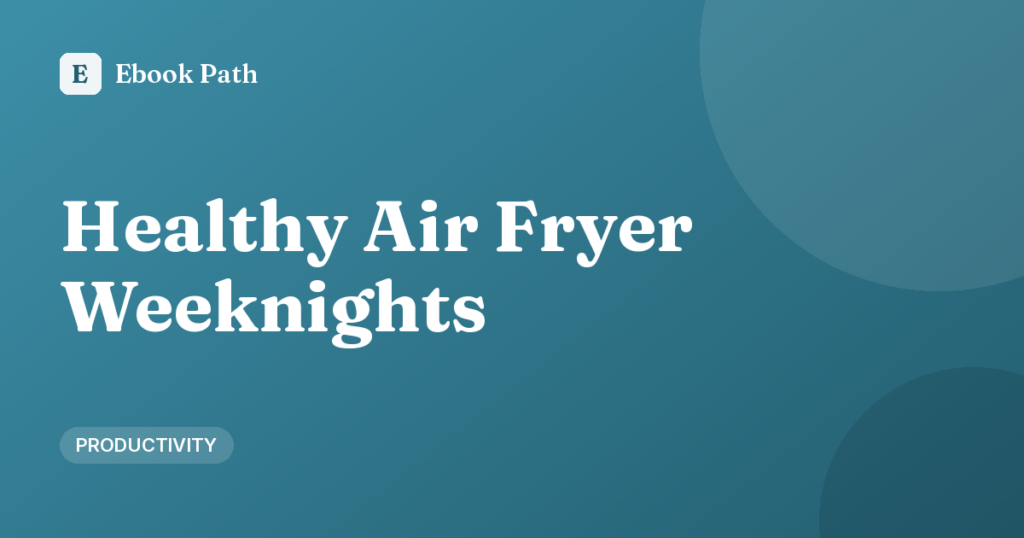 Healthy Air Fryer Recipes for Busy Weeknights