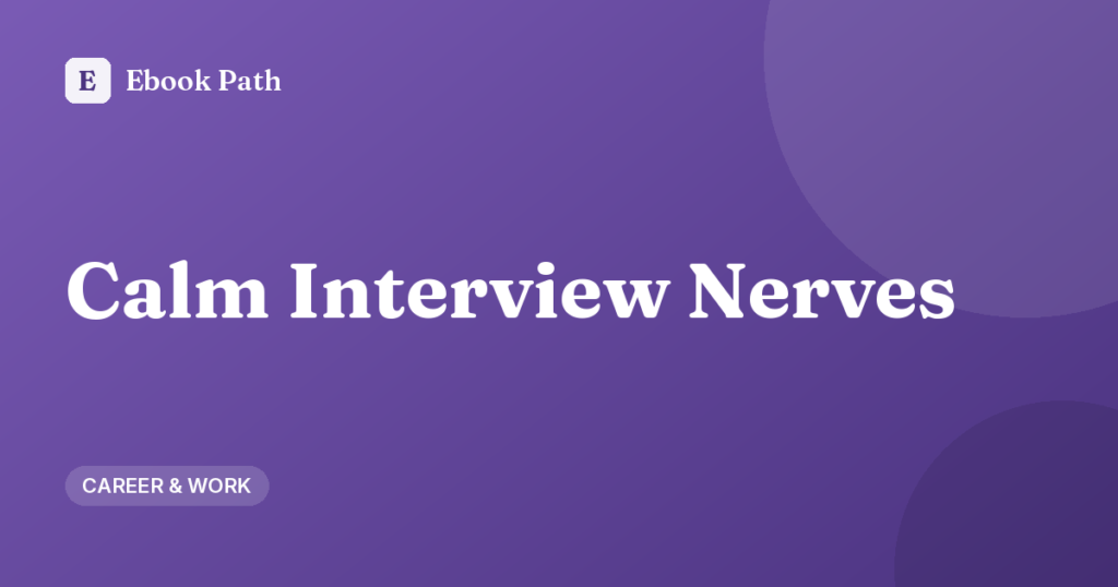 How to Calm Nerves Before an Interview (Before, During, After)