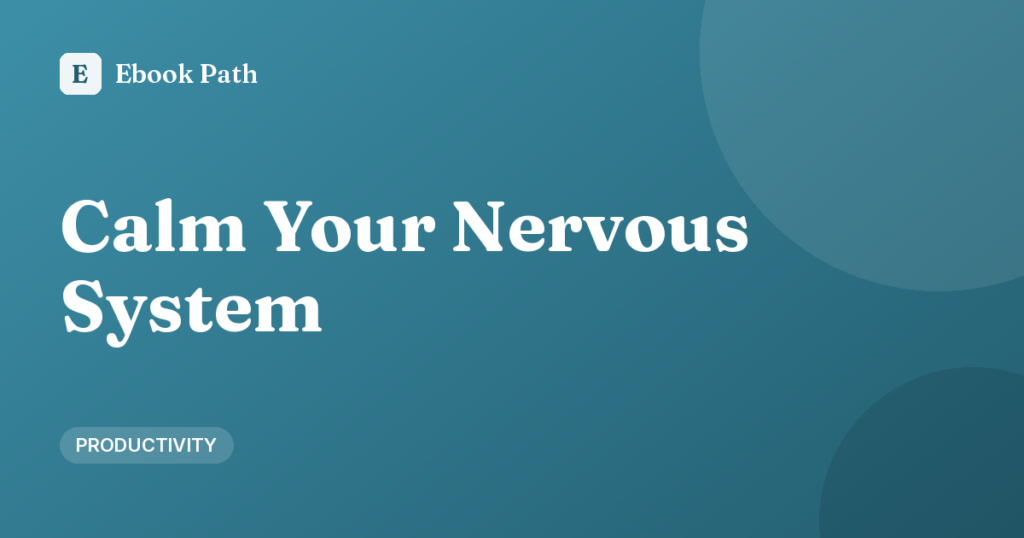 How to Calm Your Nervous System Without Meditation