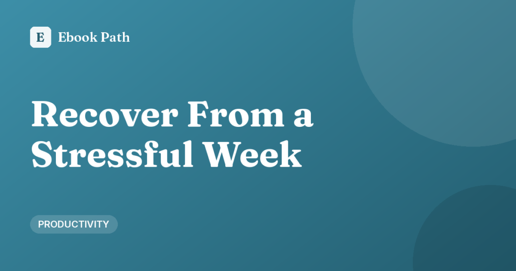 How to Recover From a Stressful Week: A Weekend Reset Plan