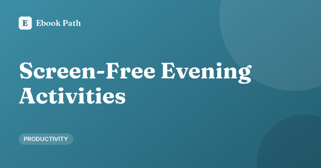 Screen-Free Evening Activities for Adults Who Are Tired of Scrolling
